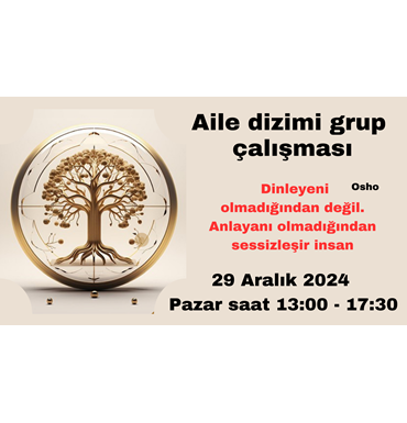 Aile Dizimi Grup Çalışması | İçsel Dönüşüm ve Şifa, Aile dizimi, grup çalışması, köklerle bağlantı, içsel şifa, aile sistemi, dönüşüm çalışması